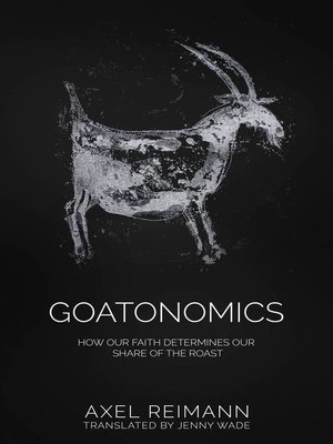 cover image of GOATONOMICS--HOW OUR FAITH DETERMINES OUR SHARE OF THE ROAST